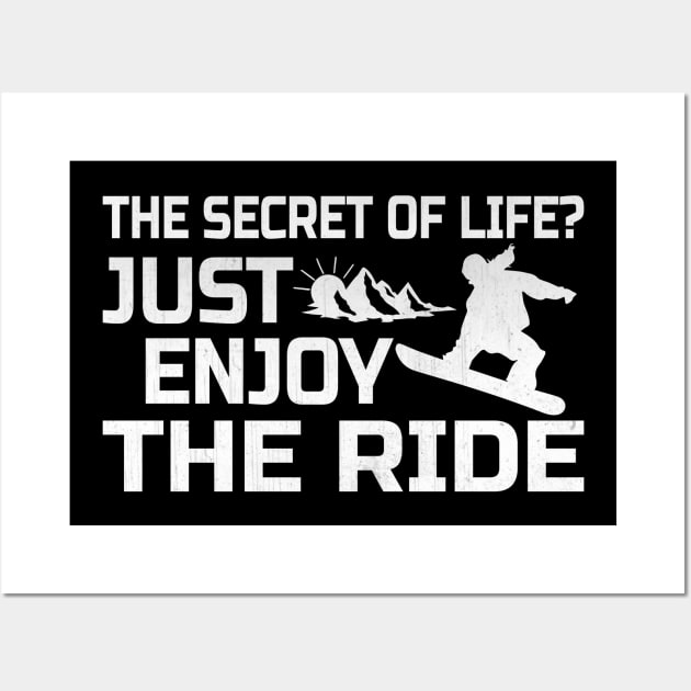 The Secret of Life? Just Enjoy the Ride Snowboarding Gift Wall Art by TheLostLatticework